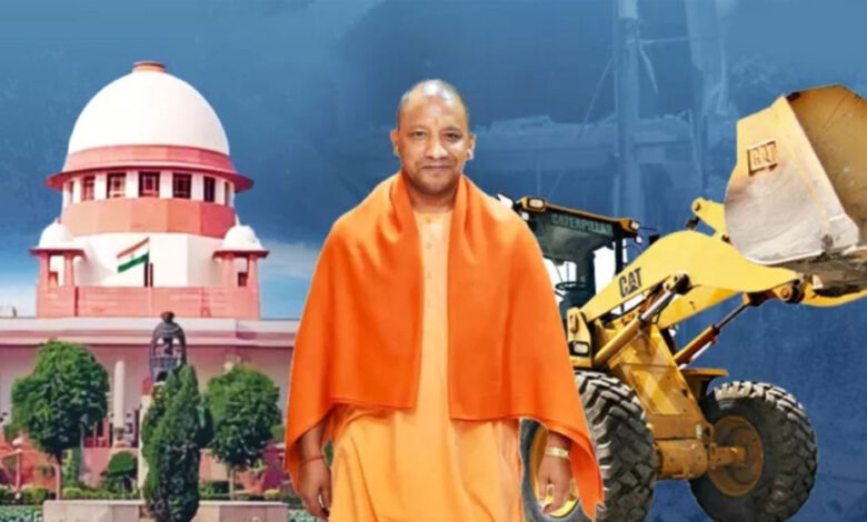 योगी सरकार के बुलडोजर एक्शन पर SC की फटकार, कहा- जिनके घर गिराए उन्हें 10-10 लाख का हर्जाना दो